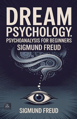 Dream Psychology: Psychoanalysis for Beginners 8199198354 Book Cover