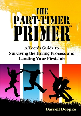 The Part-Timer Primer: A Teen's Guide to Surviv... 0985622806 Book Cover