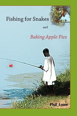 Fishing for Snakes and Baking Apple Pies 1893075702 Book Cover