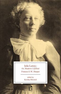 Iola Leroy: Or, Shadows Uplifted 1554813859 Book Cover