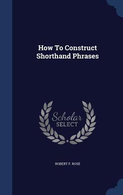 How To Construct Shorthand Phrases 1340095807 Book Cover