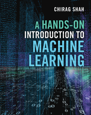 A Hands-On Introduction to Machine Learning 1009123300 Book Cover