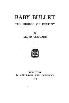 Baby Bullet, the Bubble of Destiny 1534904999 Book Cover