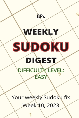 Bp's Weekly Sudoku Digest - Difficulty Easy - W... B08ZHWLG74 Book Cover