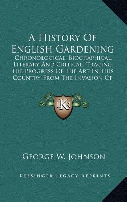 A History of English Gardening: Chronological, ... 1163558362 Book Cover