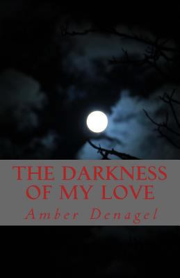 The Darkness Of My Love 1537307215 Book Cover
