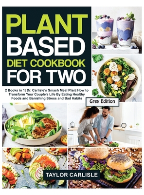 Plant Based Diet Cookbook For Two: 2 Books in 1... 1802663193 Book Cover