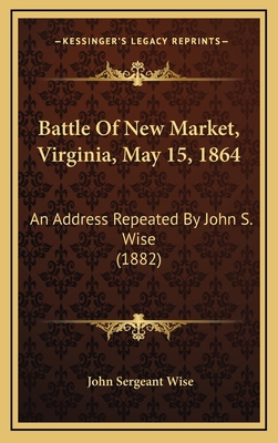 Battle Of New Market, Virginia, May 15, 1864: A... 1168874505 Book Cover