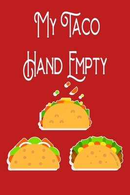 Paperback My Taco Hand Empty: notebook fast food Inspirational quotes Composition Notebook 6x9 inches, 100 pages composition Blank ruled notebook for you or as ... it in school or for you to use at home or at Book