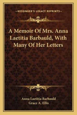 A Memoir Of Mrs. Anna Laetitia Barbauld, With M... 1163108677 Book Cover