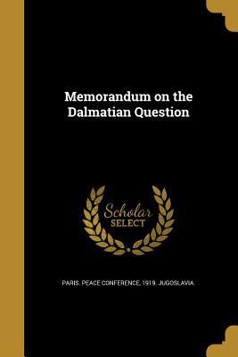 Memorandum on the Dalmatian Question 1363432222 Book Cover