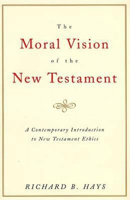 The Moral Vision of the New Testament: Communit... 006063796X Book Cover