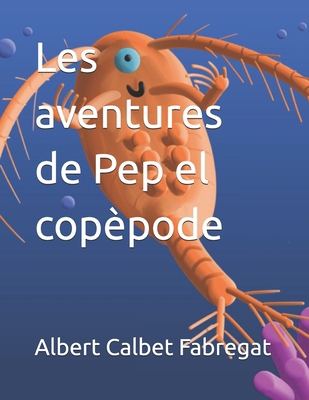 Les aventures de Pep el copèpode [Spanish] B0D6FP5NMZ Book Cover