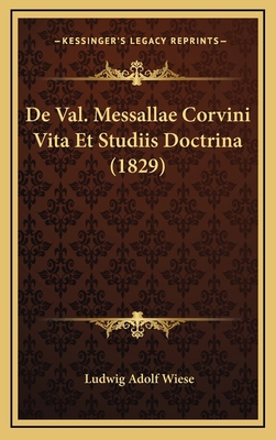 De Val. Messallae Corvini Vita Et Studiis Doctr... [Latin] 1168971918 Book Cover