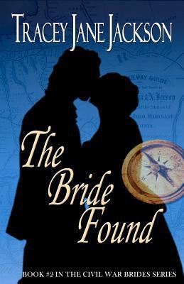 The Bride Found (The Civil War Brides) (Volume 2) 1453816739 Book Cover