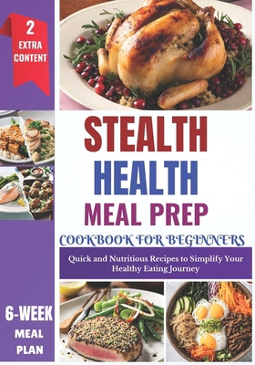 Stealth Health Meal Prep Cookbook for Beginners... B0D3VFWFMD Book Cover