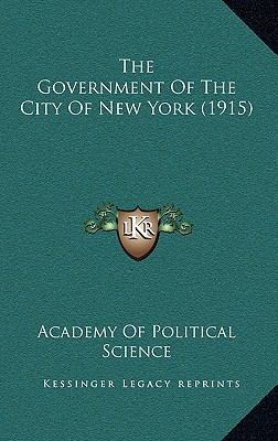 The Government of the City of New York (1915) 1164306820 Book Cover