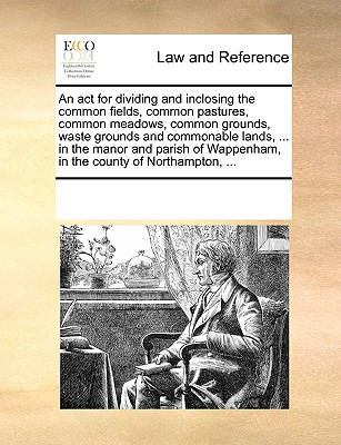 An ACT for Dividing and Inclosing the Common Fi... 1170271561 Book Cover