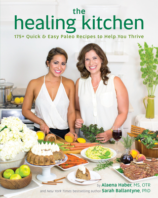 The Healing Kitchen: 175+ Quick & Easy Paleo Re... 1628600942 Book Cover