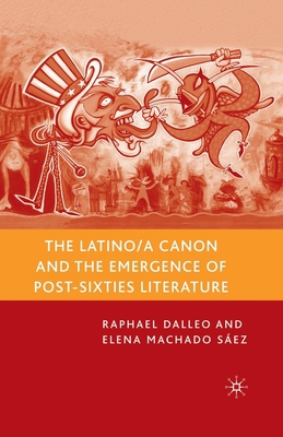 The Latino/A Canon and the Emergence of Post-Si... 1349537985 Book Cover