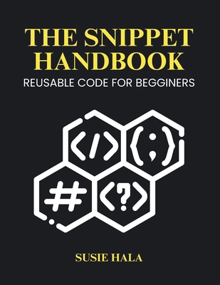 The Snippet Handbook: Reusable Code for Beginners B0FZ6ZTLXP Book Cover