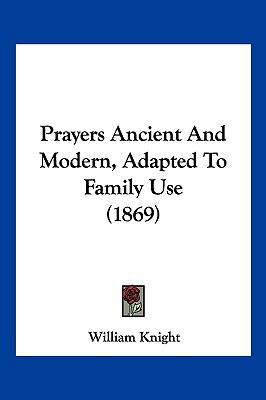 Prayers Ancient and Modern, Adapted to Family U... 1104952238 Book Cover