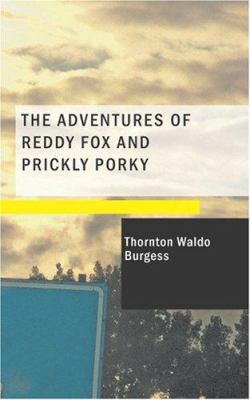 The Adventures of Reddy Fox and Prickly Porky 1434640264 Book Cover