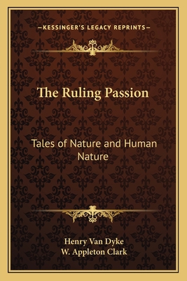 The Ruling Passion: Tales of Nature and Human N... 1162642513 Book Cover