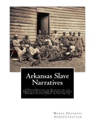 Arkansas Slave Narratives: A Folk History of Sl... 1514619180 Book Cover