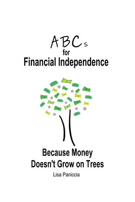 ABCs for Financial Independence: Because Money ... B0BVDWGWL6 Book Cover