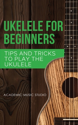 Ukulele for Beginners: Tips and Tricks to Play ... 1913597776 Book Cover