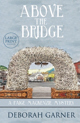 Above the Bridge: Large Print Edition [Large Print] 1952140005 Book Cover