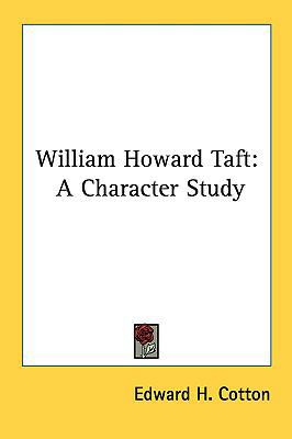 William Howard Taft: A Character Study 1161633049 Book Cover