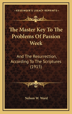 The Master Key To The Problems Of Passion Week:... 116555853X Book Cover