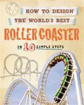 How to Design the World's Best: Roller Coaster:... 0750299975 Book Cover