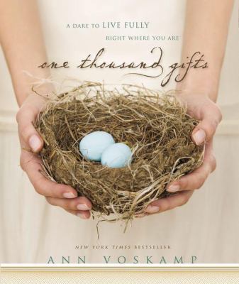 One Thousand Gifts: A Dare to Live Fully Right ... 0310318653 Book Cover
