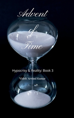 Advent of Time: Hypocrisy & Reality: Book 3 B0D96T9GYT Book Cover