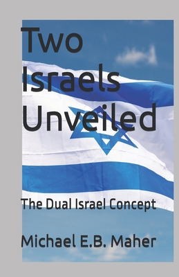 Two Israels Unveiled: The Dual Israel Concept B0DBBS1WB6 Book Cover