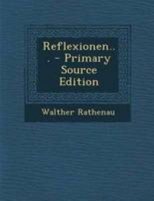 Reflexionen... - Primary Source Edition [German] 1294185543 Book Cover
