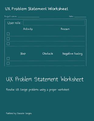 UX Problem Statement Worksheet: Resolve UX Desi... 1079031480 Book Cover