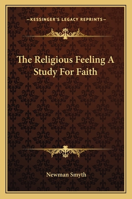 The Religious Feeling A Study For Faith 116279271X Book Cover