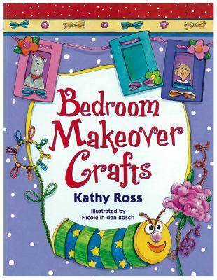 Bedroom Makeover Crafts (Girl Crafts) 1580138233 Book Cover