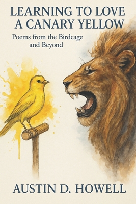 Learning to Love a Canary Yellow: Poems from th... B0FJSNYXFJ Book Cover