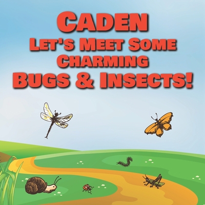 Caden Let's Meet Some Charming Bugs & Insects!:... B08QYBF8CN Book Cover