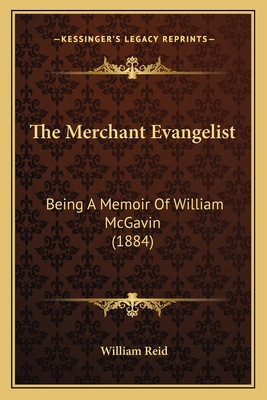 The Merchant Evangelist: Being A Memoir Of Will... 116553715X Book Cover