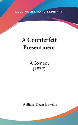 A Counterfeit Presentment: A Comedy (1877) 0548914214 Book Cover