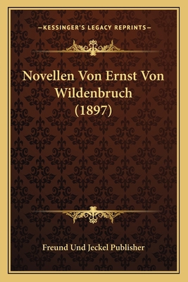 Novellen Von Ernst Von Wildenbruch (1897) [German] 1167637976 Book Cover