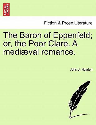 The Baron of Eppenfeld; Or, the Poor Clare. a M... 1241159467 Book Cover