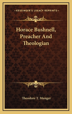 Horace Bushnell, Preacher and Theologian 1163554030 Book Cover