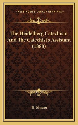 The Heidelberg Catechism And The Catechist's As... 1169129366 Book Cover